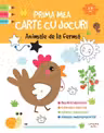 PRIMA MEA CARTE CU JOCURI. ANIMALE DE LA FERMA. 2-3 ani