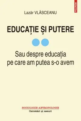 Educatie si putere. Sau despre educatia pe care am putea s-o avem, volumul 2