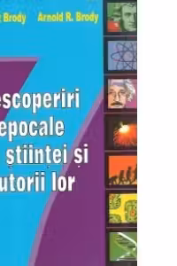 7 descoperiri epocalie ale stiintei si autorii lor