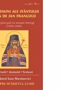 Noi minuni ale Sfantului Ioan de la San Francisco. Despre sfarsitul lumii