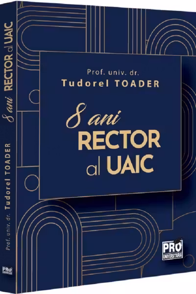 Tudorel Toader, 8 ani Rector al UAIC