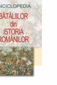 Enciclopedia bataliilor din istoria romanilor