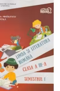 Limba si literatura romana. Manual pentru clasa a III-a, semestrul I