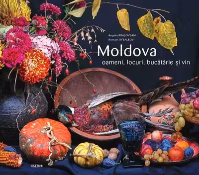 Moldova. Oameni. Locuri. Bucatarie si vin