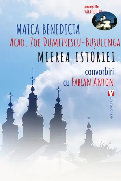Mierea istoriei. Convorbiri cu Fabian Anton