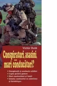 Conspiratori, asasini, sau mari conducatori?