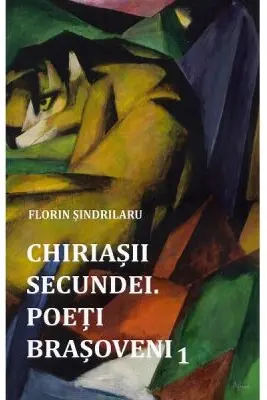Chiriasii secundei. Poeti barsoveni Vol. 1
