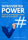 Introverted Power. Cum te promovezi online fără să te forțezi?