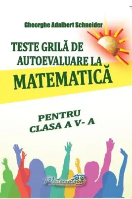 Teste grila de autoevaluare la matematica pentru clasa a 5-a