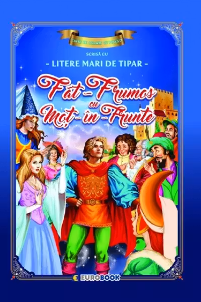 Fat-Frumos cu Moț-în-Frunte. Carte de colorat cu povești scrisă cu litere mari de tipar