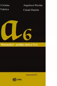 Matematica - Auxiliar pentru clasa a VI-a (semestrul I)