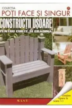 Pot face si singur. Constructii usoare pentru curte si gradina