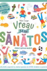Vreau sa fiu sanatos