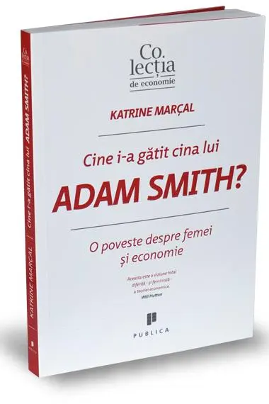 Cine i-a gătit cina lui Adam Smith?