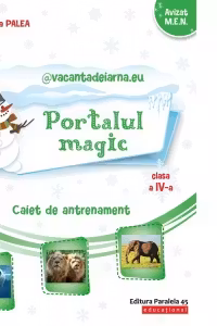 Portalul Magic. Caiet de antrenament: Limba si literatura romana, Matematica. Clasa a IV-a