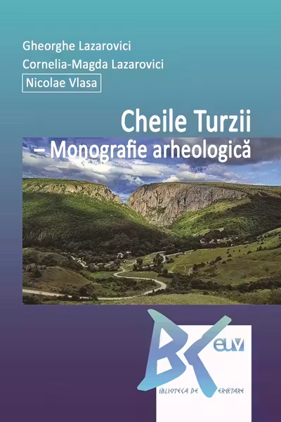 Cheile Turzii. Monografie arheologică