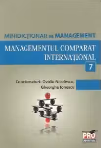 Minidicționar de management 7: Managementul comparat internațional