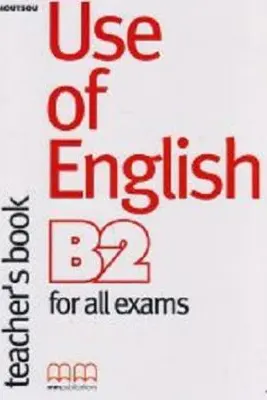 Use of English B2 for all exams Teacher's book - E. Moutsoupoulos