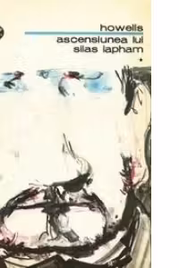Ascensiunea lui Silas Lapham, volumele I si II