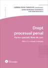 Drept procesual penal. Partea specială. Note de curs Ed.7