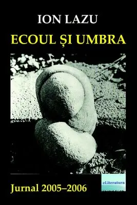 Ecoul și umbra. Jurnal 2005-2006