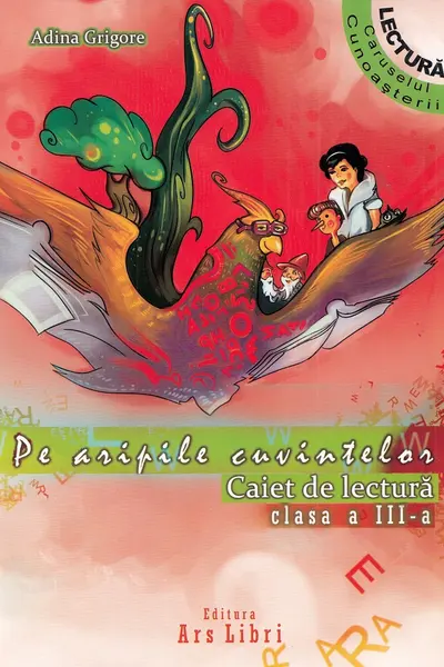 Pe aripile cuvintelor - caiet de lectura pentru cls. a III-a