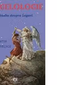 Angelologie. Studiu despre ingeri
