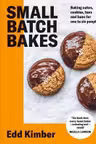 Small Batch Bakes: Baking cakes cookies bars and buns for one to six people