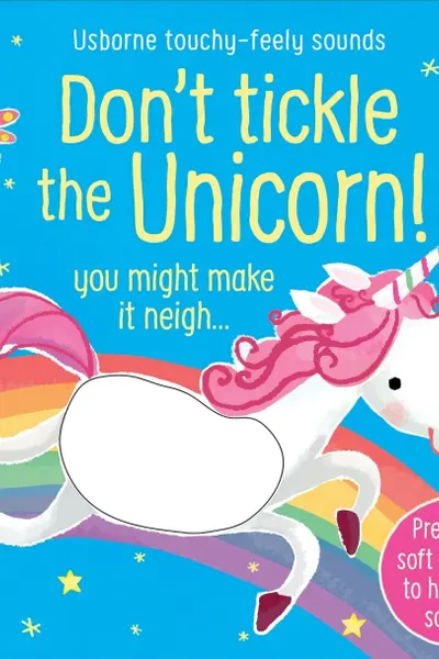Don't Tickle the Unicorn! (Touchy-feely sound books)