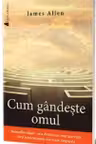 Cum gandeste omul