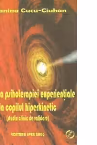 Eficienta psihoterapiei experientiale la copilul hiperkinetic (studiu clinic de validare)