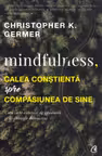 Mindfulness, calea constienta spre compasiunea de sine