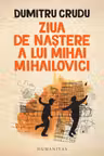 Ziua de Nastere a lui Mihai Mihailovici
