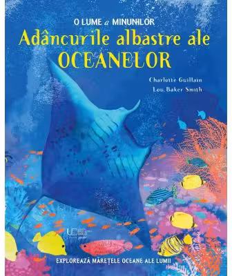 Adancurile albastre ale oceanelor. O lume a minunilor (Quarto)