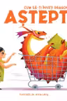 Cum sa-ti inveti dragonul sa astepte