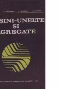 Masini-unelte si agregate