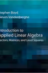Introduction to Applied Linear Algebra: Vectors, Matrices, and Least Squares - Stephen Boyd, Lieven Vandenberghe