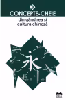 Concepte-cheie din gandirea si cultura chineza - Vol. VIII