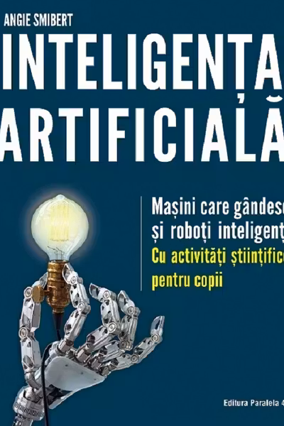 Inteligenta artificiala: Masini care gandesc si roboti inteligenti