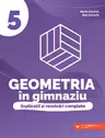Geometria în gimnaziu. Explicații și rezolvări complete - Clasa 5