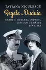 Regele si Duduia. Carol II si Elena Lupescu dincolo de barfe si clisee