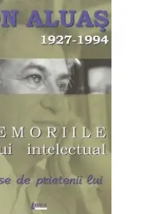 Memoriile unui intelectual scrise de prietenii lui