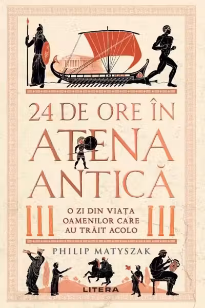 24 DE ORE IN ATENA ANTICA. O zi din viata oamenilor care au trait acolo.