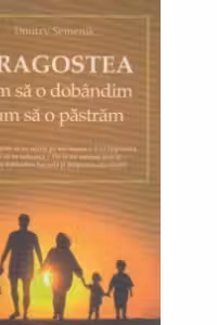 Dragostea, cum sa o dobandim, cum sa o pastram