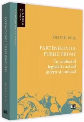 Parteneriatul public-privat in contextul legislativ actual intern si unional