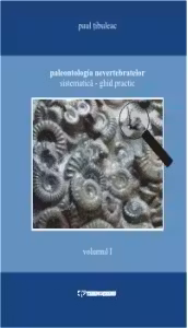 Paleontologia nevretebratelor sistematica - Ghid practic (volumul I)