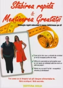 Slabirea rapida si mentinerea greutatii (Slabeste rapid mancand 4 mese delicioase pe zi)