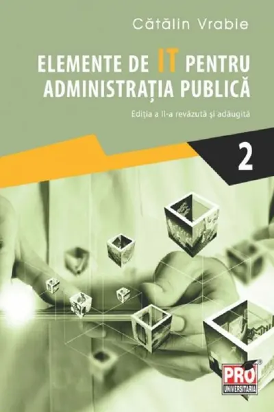Elemente de IT pentru administrația publică Vol.2