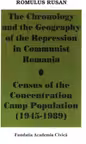 The Chronology and the Geography of the Repression in communist Romania. Cenus of the Concentration Camp Population(1945-1989)
