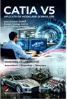 CATIA V5. Aplicatii de modelare si simulare. Indrumar de laborator. Pentru uzul studentilor din facultatile cu profil mecanic